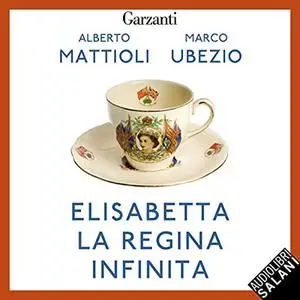 «Elisabetta. La regina infinita» by Alberto Mattioli, Marco Ubezio
