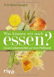Was können wir noch essen?: Unsere Lebensmittel auf dem Prüfstand (repost)