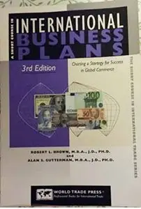 A Short Course in International Business Plans: Charting a Strategy for Success in Global Commerce by Robert L. Brown [Repost]
