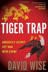 Tiger Trap: America's Secret Spy War with China (repost)