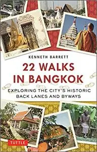 22 Walks in Bangkok: Exploring the City's Historic Back Lanes and Byways (Repost)