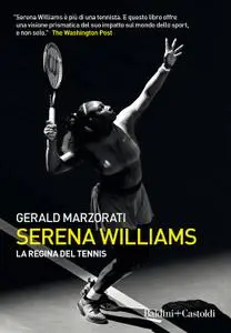 Gerald Marzorati - Serena Williams. La regina del tennis