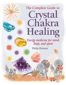 «Crystal Chakra Healing» by Philip Permutt