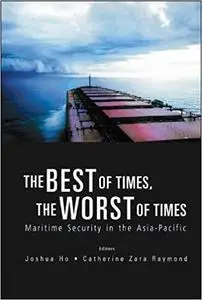Best of Times, the Worst of Times, The: Maritime Security in the Asia-Pacific