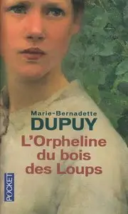 L'Orpheline du bois des loups - Marie-Bernadette DUPUY