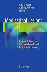 Mediastinal Lesions: Diagnostic Pearls for Interpretation of Small Biopsies and Cytology