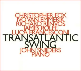 John Snijders - Transatlantic Swing: Christopher Fox, Ivo van Emmerik, Richard Rijnvos, James Rolfe, Luca Francesconi (2008)