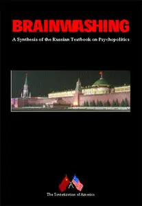 Brainwashing: A Synthesis of the Russian Textbook of Psycho Politics
