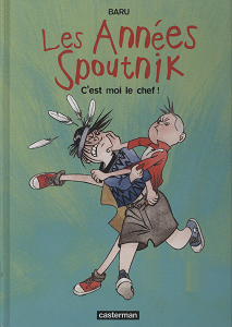 Les Années Spoutnik - Tome 2 - C'est Moi le Chef