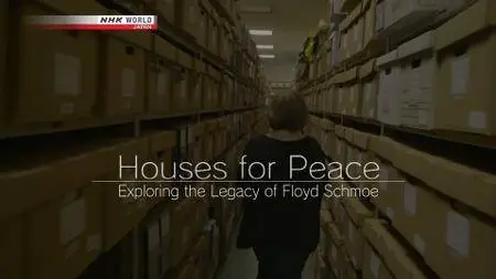 NHK - Houses for Peace: Exploring the Legacy of Floyd Schmoe (2018)