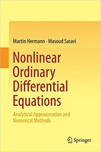 Nonlinear Ordinary Differential Equations: Analytical Approximation and Numerical Methods (Repost)