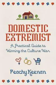 Domestic Extremist: A Practical Guide to Winning the Culture War