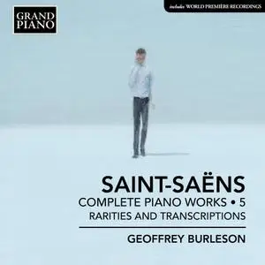 Geoffrey Burleson - Saint-Saëns: Complete Piano Works, Vol. 5 - Rarities and Transcriptions (2019)