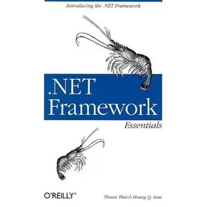 .NET Framework Essentials (O'Reilly Programming Series) by Thuan L. Thai [Repost]