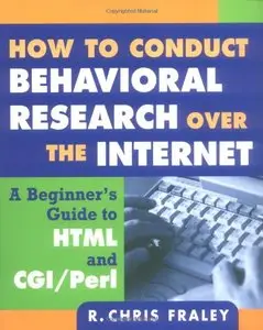 How to Conduct Behavioral Research over the Internet: A Beginner's Guide to HTML and CGI/Perl