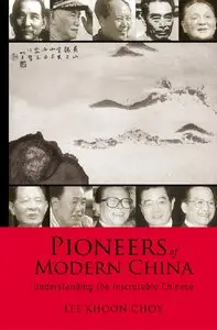 Lee Khoon Choy, "Pioneers of Modern China: Understanding the Inscrutable Chinese"