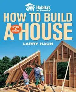 Habitat for Humanity How to Build a House Revised & Updated (repost)