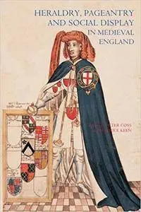 Heraldry, Pageantry and Social Display in Medieval England (Repost)