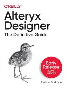 Alteryx Designer: The Definitive Guide