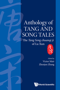 Anthology of Tang and Song Tales : The Tang Song chuanqi ji of Lu Xun