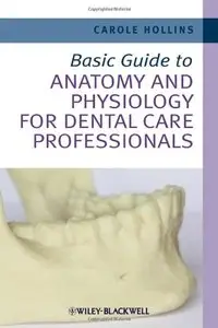 Basic Guide to Anatomy and Physiology for Dental Care Professionals, 2nd edition (Repost)
