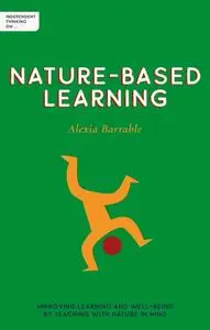 «Independent Thinking on Nature-Based Learning» by Alexia Barrable