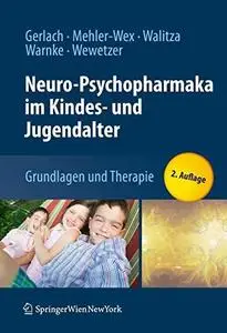 Neuro-Psychopharmaka im Kindes- und Jugendalter: Grundlagen und Therapie