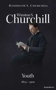 Winston S. Churchill, Volume 1: Youth, 1874-1900 (Official Biography of Winston S. Churchill)