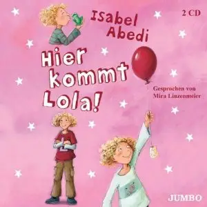 Isabel Abedi - Hier kommt Lola!