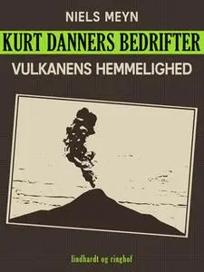 «Kurt Danners bedrifter: Vulkanens hemmelighed» by Niels Meyn