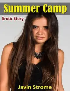 «Summer Camp: Erotic Story» by Javin Strome