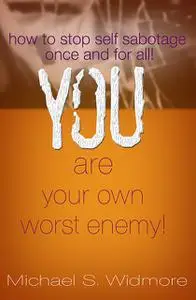 «You Are Your Own Worst Enemy» by Michael Widmore