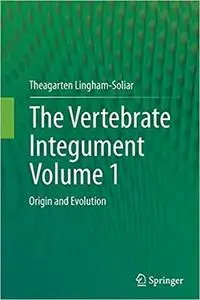 The Vertebrate IntegumentVolume 1: Origin and Evolution (Repost)