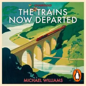 «The Trains Now Departed» by Michael Williams