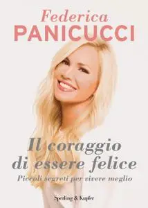 Federica Panicucci - Il coraggio di essere felice