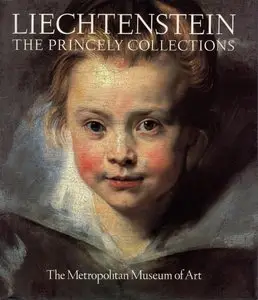 O'Neill, John Philip, "Liechtenstein: The Princely Collections"