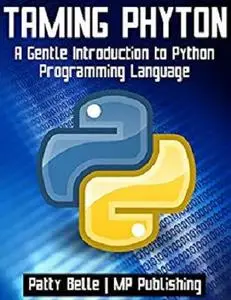 Taming Python: A Gentle Introduction to Python Programming Language