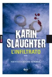 Karin Slaughter - L'infiltrato