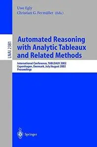 Automated Reasoning with Analytic Tableaux and Related Methods: International Conference, TABLEAUX 2002 Copenhagen, Denmark, Ju