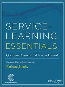 Service-Learning Essentials: Questions, Answers, and Lessons Learned