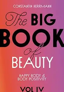 The Big Book of Beauty - Vol IV: Happy Body & Body-Positivity