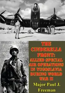 The Cinderella Front: Allied Special Air Operations in Yugoslavia During World War II