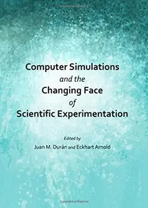 Computer Simulations and the Changing Face of Scientific Experimentation