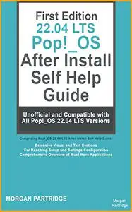 Pop!_OS 22.04 LTS After Install Self Help Guide: Unofficial and Compatible with all Pop!_OS 22.04 LTS Versions