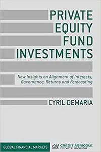 Private Equity Fund Investments: New Insights on Alignment of Interests, Governance, Returns and Forecasting (Repost)