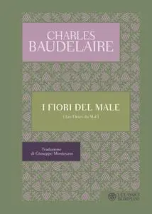 Charles Baudelaire - I fiori del male. Testo francese a fronte