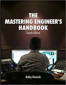 The Mastering Engineer's Handbook 4th Edition Ed 4