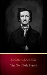 «The Tell-Tale Heart» by Edgar Allan Poe