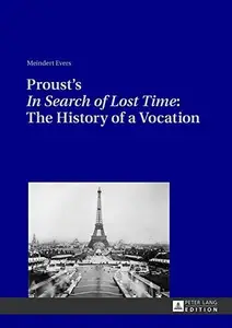 Proust’s «In Search of Lost Time»: The History of a Vocation