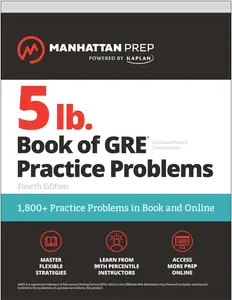 5 lb. Book of GRE Practice Problems: 1,800+ Practice Problems in Book and Online (Manhattan Prep 5 lb), 4th Edition